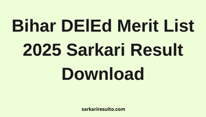 Bihar DElEd Merit List 2025 Sarkari Result Download
