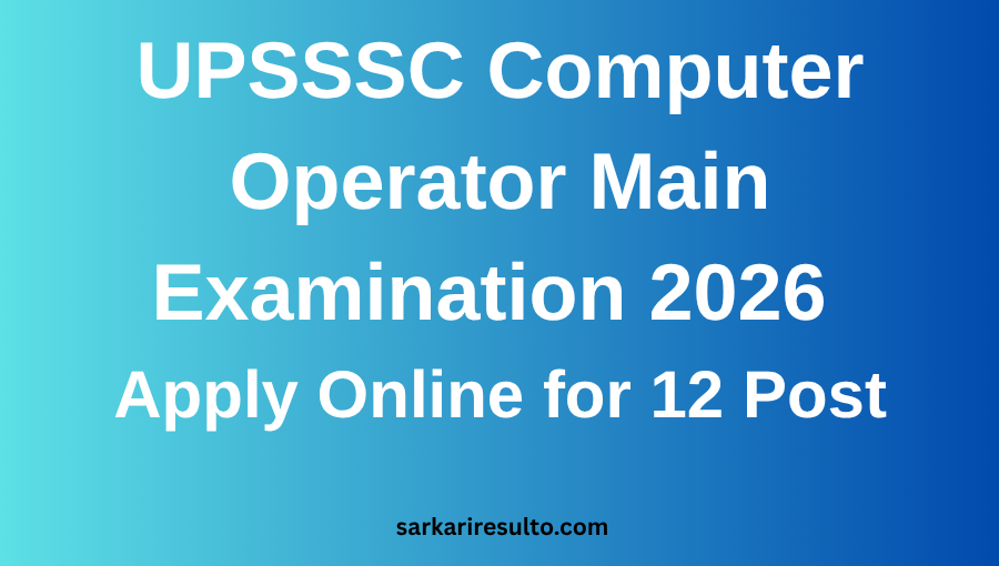 UPSSSC Computer Operator Main Examination 2026 Apply Online for 12 Post